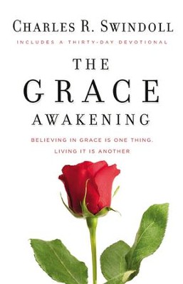 The Grace Awakening: Believing in Grace is One Thing. Living it is Another. - eBook  -     By: Charles R. Swindoll
