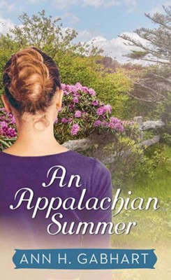 An Appalachian Summer, Large Print  -     By: Ann H. Gabhart
