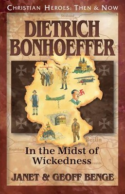 Dietrich Bonhoeffer: In the Midst of Wickedness  -     By: Janet Benge, Geoff Benge
