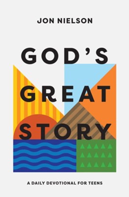 God's Great Story: A Daily Devotional for Teens  -     By: Jon Nielson
