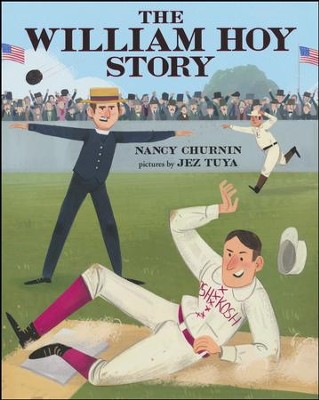 The William Hoy Story  -     By: Nancy Churnin
    Illustrated By: Jez Tuya
