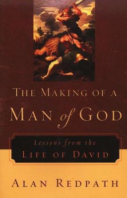 The Making of a Man of God: Lessons from the Life of  David  -     By: Alan Redpath
