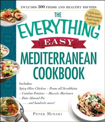 The Everything Easy Mediterranean Cookbook   -     By: Peter Minaki
