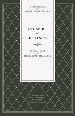 The Spirit of Holiness: Reflections on Biblical Spirituality  -     Edited By: Terry Delaney, Roger D. Duke
