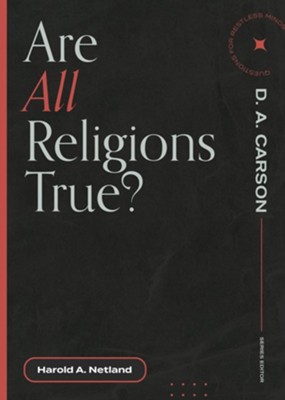 Are All Religions True?:  -     Edited By: D.A. Carson
    By: Harold A. Netland
