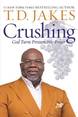 Crushing: God Turns Pressure into Power  -     By: T.D. Jakes

