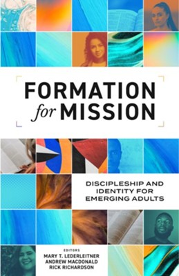 Formation for Mission: Discipleship and Identity for Emerging Adults  -     Edited By: Mary T. Lederleitner, Andrew MacDonald, Rick Richardson

