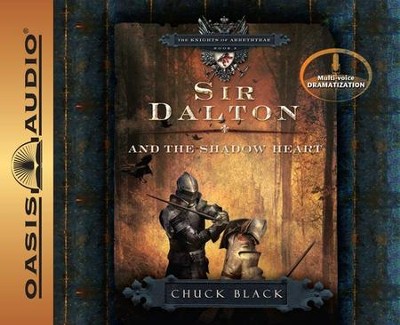 #3: Sir Dalton and The Shadow Heart - Unabridged Audiobook on CD  -     Narrated By: Andy Turvey, Dawn Marshall
    By: Chuck Black
