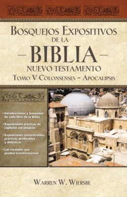 Bosquejos Expositivos de la Biblia, Tomo V: Colosenses-Apocalipsis  -     By: Warren W. Wiersbe
