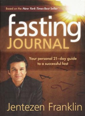 Fasting: Your Personal 21 Day Guide to a Successful Fast: Journal  -     By: Jentezen Franklin
