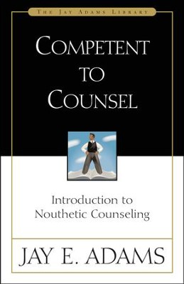 Competent to Counsel   -     By: Jay E. Adams
