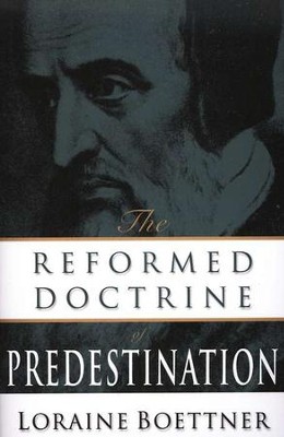 Reformed Doctrine of Predestination   -     By: Loraine Boettner
