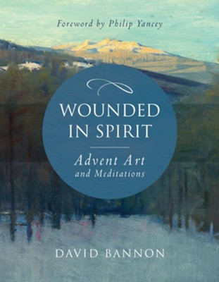Wounded in Spirit: Advent Art and Meditations  -     By: David Bannon
