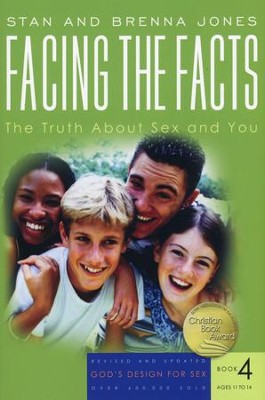 God's Design for Sex Series, Book 4: Facing the Facts: The Truth About Sex and , Ages 11 to 14, 2007 Version  -     By: Stan Jones, Brenna Jones

