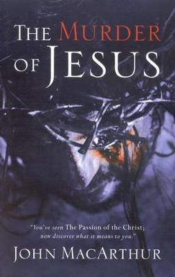 The Murder of Jesus, Revised  -     By: John MacArthur
