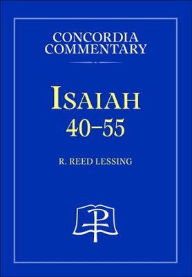 Isaiah 40-55: Concordia Commentary   -     By: R. Reed Lessing
