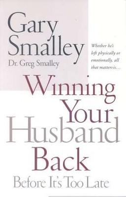 Winning Your Husband Back Before It's Too Late  -     By: Dr. Gary Smalley, Dr. Greg Smalley
