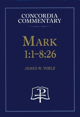 Mark 1:1-8:26 [Concordia Commentary]   -     By: James W. Voelz
