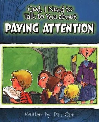 God, I Need to Talk with You about Paying Attention   -     By: Dan Carr
