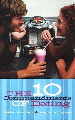 The 10 Commandments of Dating   -     By: Ben Young, Dr. Samuel Adams
