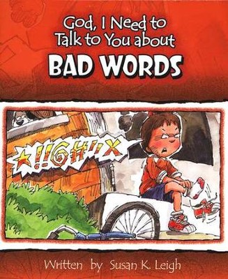 God, I Need to Talk to You about Bad Words   -     By: Susan K. Leigh
