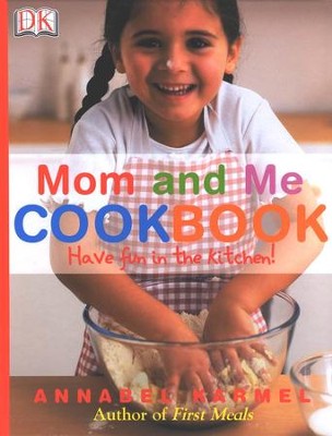 Mom and Me Cookbook: Have Fun in the Kitchen!  -     By: Annabel Karmel
