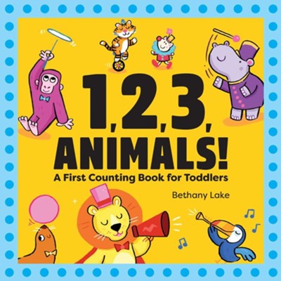 1,2,3 Animals!: A First Counting Book for Toddlers  -     By: Bethany Lake
    Illustrated By: Sarah Rebar
