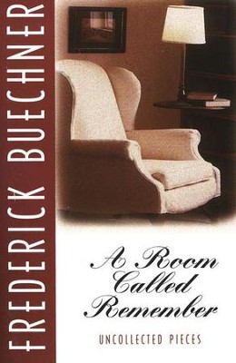 A Room Called Remember   -     By: Frederick Buechner
