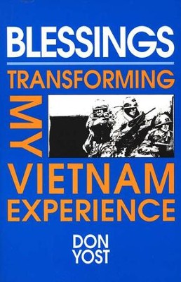 Blessings: Transforming My Vietnam Experience   -     By: Donald Yost
