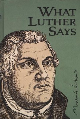 What Luther Says: A Practical In-Home Anthology for the Active Christian  -     By: Ewald Plass
