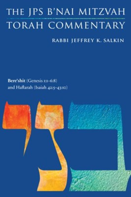 Bere'shit (Genesis 1:1-6:8) and Haftarah (Isaiah 42:5-43:10): The JPS B'nai Mitzvah Torah Commentary  -     By: Rabbi Jeffrey K. Salkin
