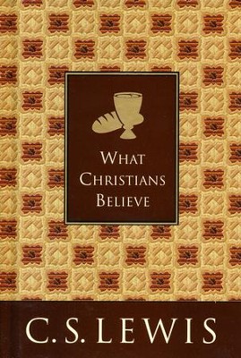 What Christians Believe [C.S. Lewis]: C.S. Lewis: 9780060761530 ...