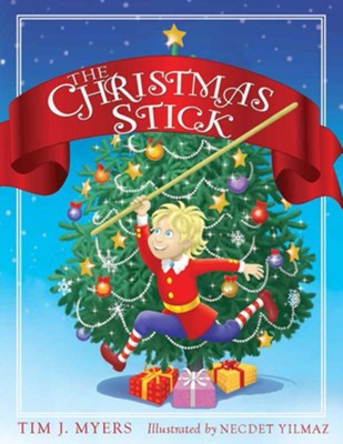 The Christmas Stick: A Christmas Story  -     By: Tim J. Myers
    Illustrated By: Necdet Yilmaz
