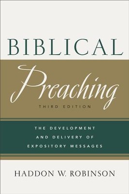 Biblical Preaching: The Development and Delivery of Expository Messages - eBook  -     By: Haddon W. Robinson
