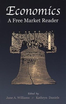 Economics: A Free Market Reader  -     By: Jane A. Williams, Kathryn Daniels
