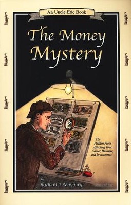 The Money Mystery: An Uncle Eric Book, 3rd Edition  -     By: Richard J. Maybury
