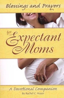 Blessings and Prayers for Expectant Moms  -     By: Rachel Hoyer

