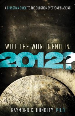 Will the World End in 2012? - eBook  -     By: Raymond C. Hundley Ph.D.
