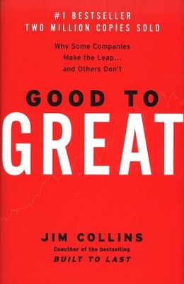 Good to Great: Why Some Companies Make the Leap... and Others Don't  -     By: Jim Collins
