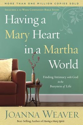 Having a Mary Heart in a Martha World   -     By: Joanna Weaver
