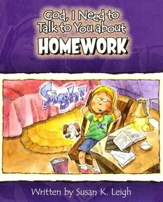 God I Need To Talk To You About Homework  -     By: Susan K. Leigh
