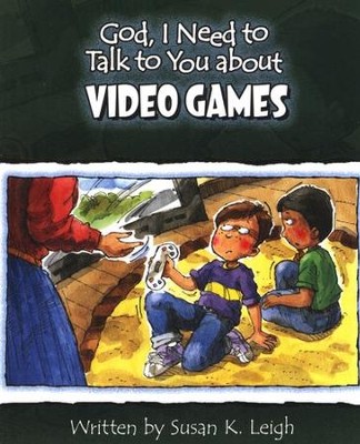 God I Need To Talk To You About Video Games  -     By: Susan K. Leigh

