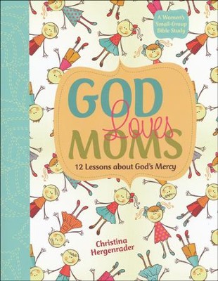 God Loves Moms  -     By: Christina Hergenrader
