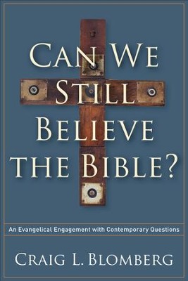Can We Still Believe the Bible?: An Evangelical Engagement with Contemporary Questions - eBook  -     By: Craig L. Blomberg
