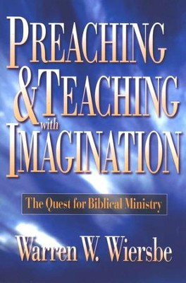 Preaching and Teaching with Imagination   -     By: Warren W. Wiersbe
