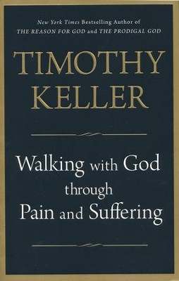 Walking With God Through Pain and Suffering (Softcover)  -     By: Timothy Keller
