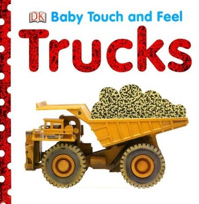 Trucks: Baby Touch and Feel Board Book  - 
