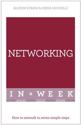 Successful Networking in a Week: Teach Yourself / Digital original - eBook  -     By: Alison Straw, Dena Micheli
