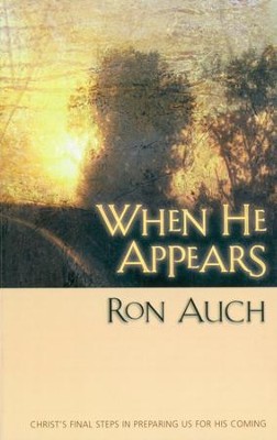 When He Appears: Christs Final Steps in Preparing us for His Coming - eBook  -     By: Ron Auch

