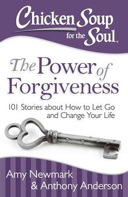 Chicken Soup for the Soul: The Power of Forgiveness: 101 Stories about How to Let Go and Change Your Life - eBook  -     By: Amy Newmark
